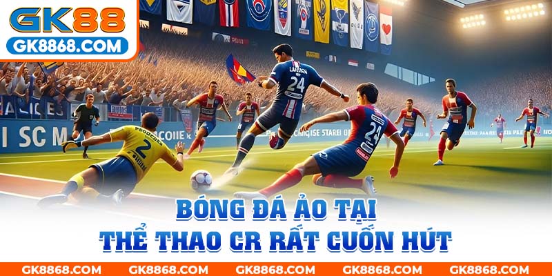 Bóng đá ảo tại thể thao CR rất cuốn hút