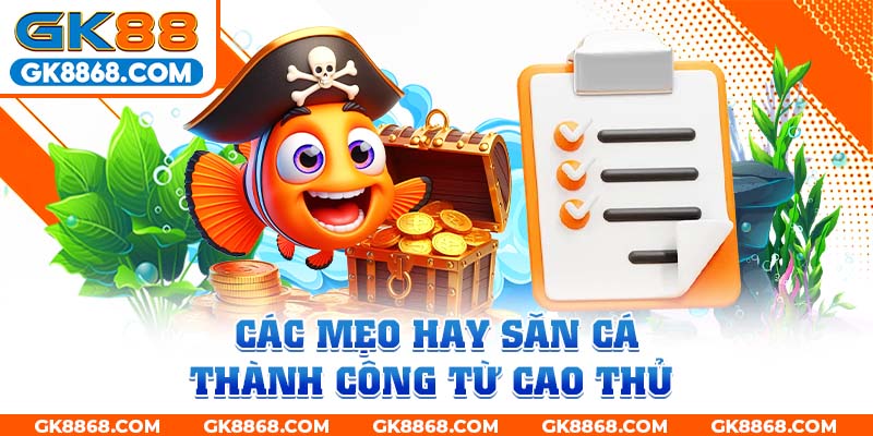 Các mẹo hay săn cá thành công từ cao thủ 