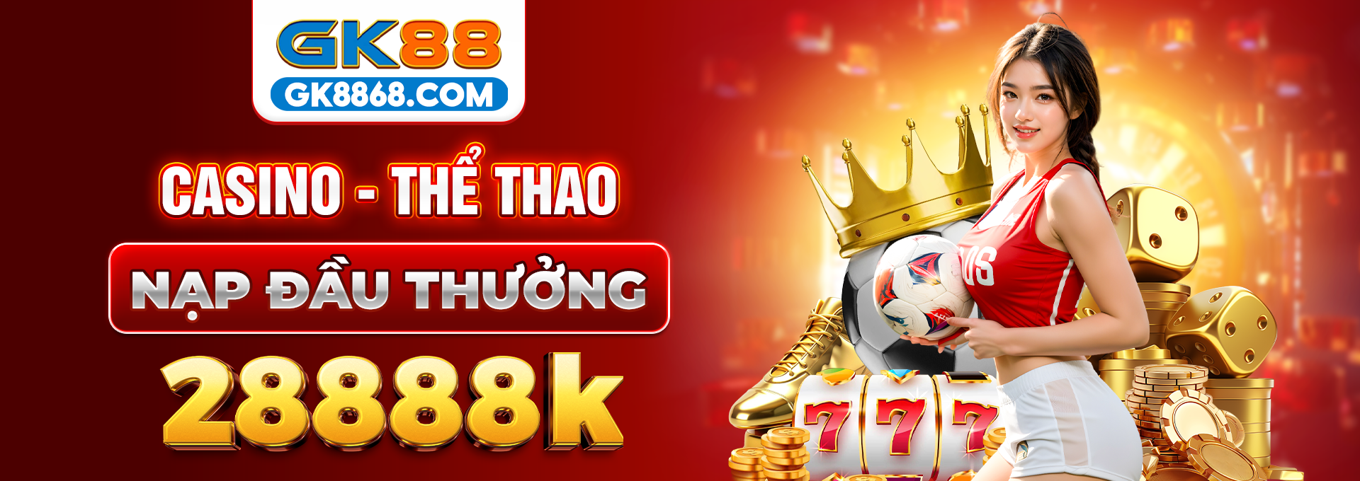 Casino - Thể thao nạp đầu thưởng 28888k