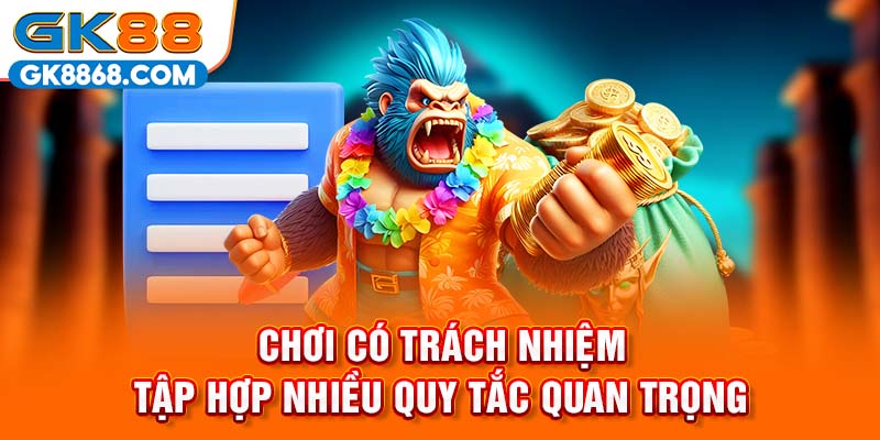 Chơi có trách nhiệm tập hợp nhiều quy tắc quan trọng