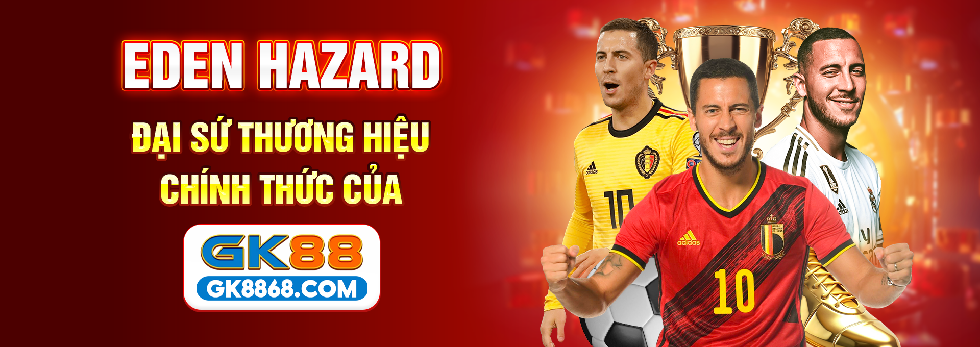 Eden Hazard đại sứ thương hiệu chính thức của GK88