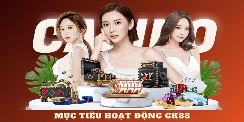 Mục tiêu hoạt động GK88