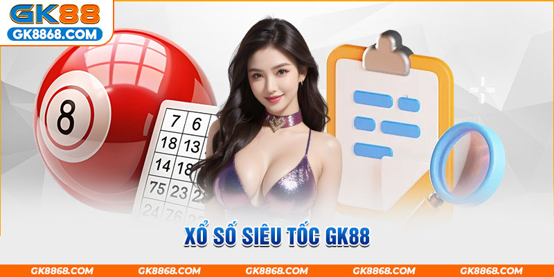 Xổ số siêu tốc GK88